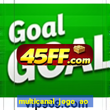 multicanal jogo ao vivo fans